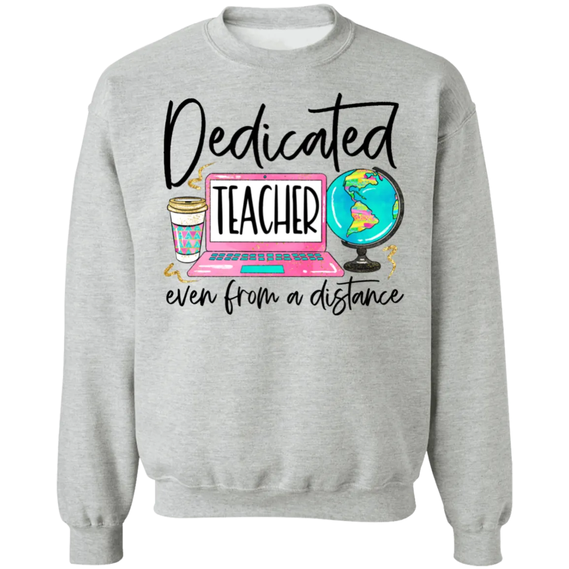 Dedicated Teacher Even from a Distance Crewneck Sweatshirt – Show Your Passion for Teaching