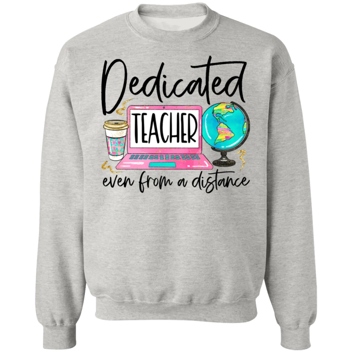 Dedicated Teacher Even from a Distance Crewneck Sweatshirt – Show Your Passion for Teaching