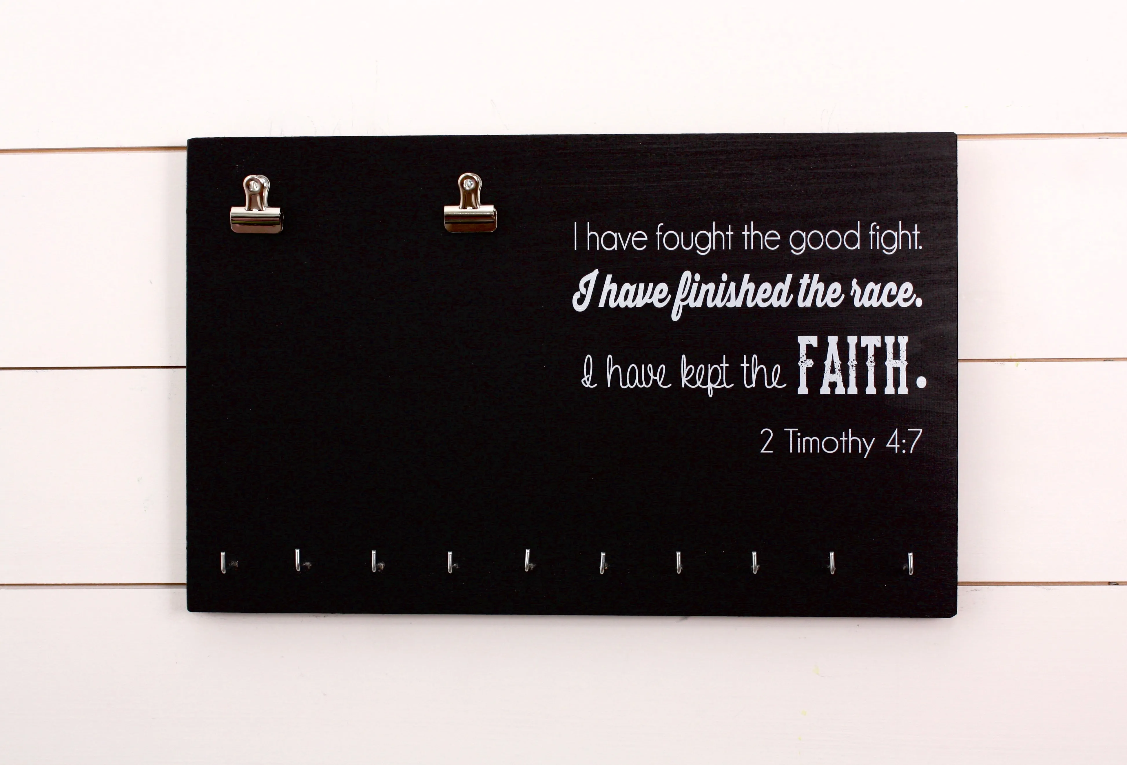 Medal Holder - I have fought the good fight. I have finished the race. I have kept the faith. 2 Timothy 4:7 - Running Verse